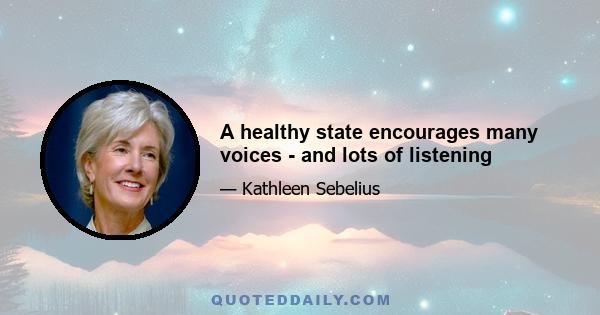 A healthy state encourages many voices - and lots of listening