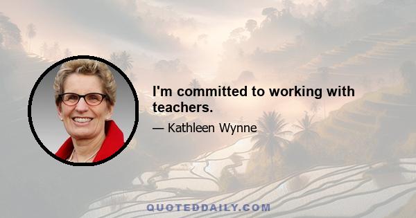 I'm committed to working with teachers.