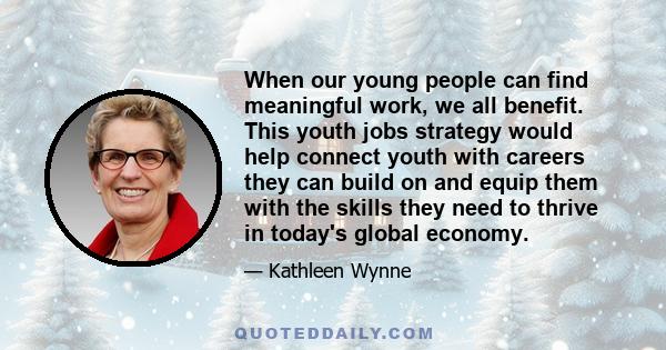 When our young people can find meaningful work, we all benefit. This youth jobs strategy would help connect youth with careers they can build on and equip them with the skills they need to thrive in today's global