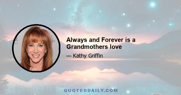 Always and Forever is a Grandmothers love