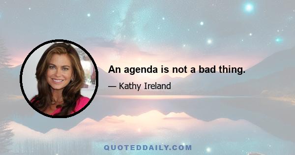 An agenda is not a bad thing.