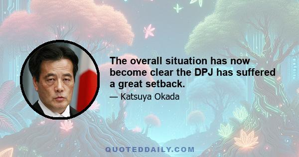 The overall situation has now become clear the DPJ has suffered a great setback.