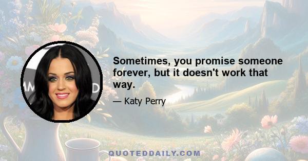 Sometimes, you promise someone forever, but it doesn't work that way.