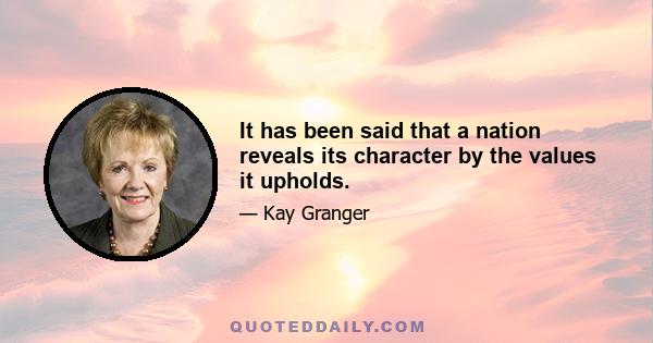 It has been said that a nation reveals its character by the values it upholds.