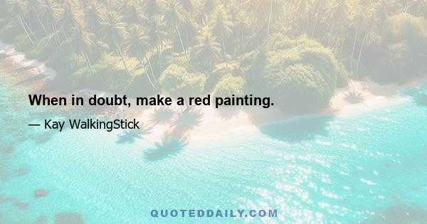 When in doubt, make a red painting.