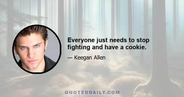 Everyone just needs to stop fighting and have a cookie.