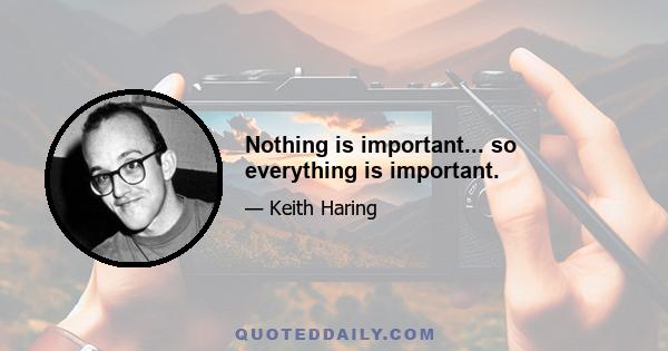 Nothing is important... so everything is important.