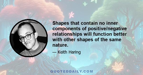 Shapes that contain no inner components of positive/negative relationships will function better with other shapes of the same nature.