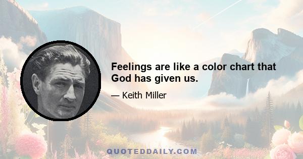 Feelings are like a color chart that God has given us.