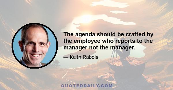 The agenda should be crafted by the employee who reports to the manager not the manager.