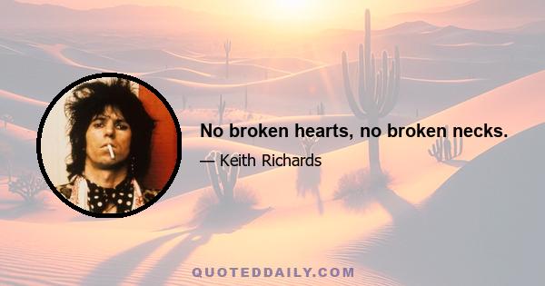 No broken hearts, no broken necks.