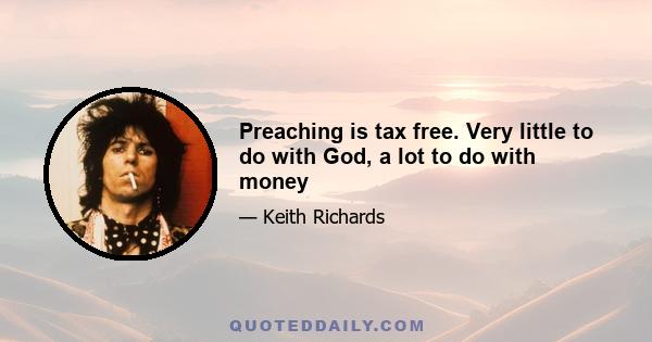 Preaching is tax free. Very little to do with God, a lot to do with money