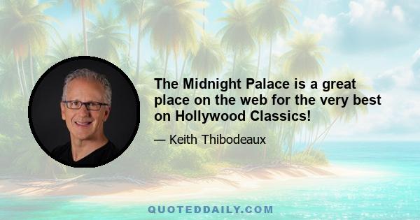 The Midnight Palace is a great place on the web for the very best on Hollywood Classics!