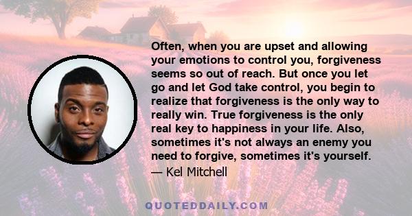 Often, when you are upset and allowing your emotions to control you, forgiveness seems so out of reach. But once you let go and let God take control, you begin to realize that forgiveness is the only way to really win.