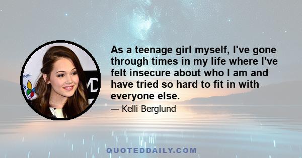 As a teenage girl myself, I've gone through times in my life where I've felt insecure about who I am and have tried so hard to fit in with everyone else.