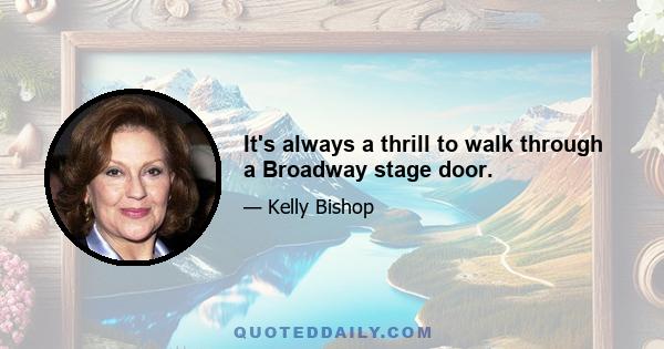 It's always a thrill to walk through a Broadway stage door.