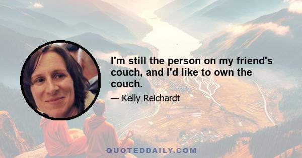 I'm still the person on my friend's couch, and I'd like to own the couch.