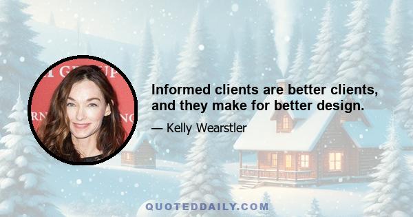 Informed clients are better clients, and they make for better design.