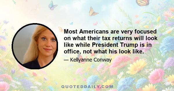 Most Americans are very focused on what their tax returns will look like while President Trump is in office, not what his look like.