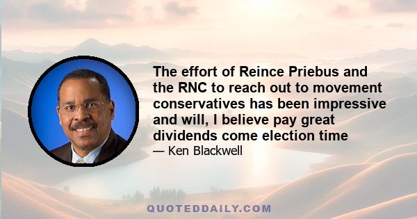 The effort of Reince Priebus and the RNC to reach out to movement conservatives has been impressive and will, I believe pay great dividends come election time