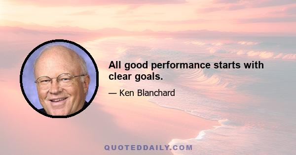 All good performance starts with clear goals.