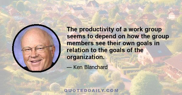 The productivity of a work group seems to depend on how the group members see their own goals in relation to the goals of the organization.