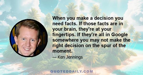 When you make a decision you need facts. If those facts are in your brain, they're at your fingertips. If they're all in Google somewhere you may not make the right decision on the spur of the moment.