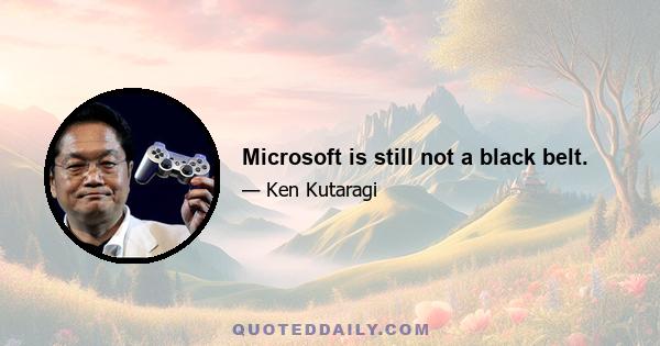 Microsoft is still not a black belt.