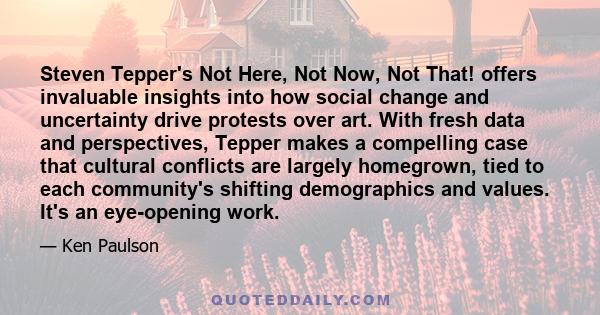 Steven Tepper's Not Here, Not Now, Not That! offers invaluable insights into how social change and uncertainty drive protests over art. With fresh data and perspectives, Tepper makes a compelling case that cultural