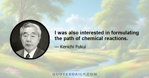 I was also interested in formulating the path of chemical reactions.