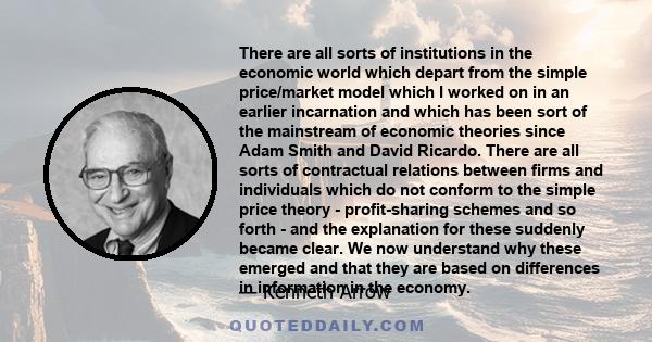 There are all sorts of institutions in the economic world which depart from the simple price/market model which I worked on in an earlier incarnation and which has been sort of the mainstream of economic theories since