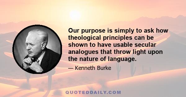 Our purpose is simply to ask how theological principles can be shown to have usable secular analogues that throw light upon the nature of language.