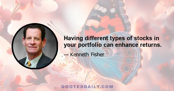 Having different types of stocks in your portfolio can enhance returns.
