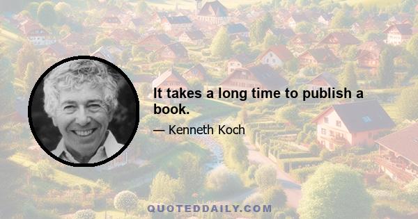 It takes a long time to publish a book.