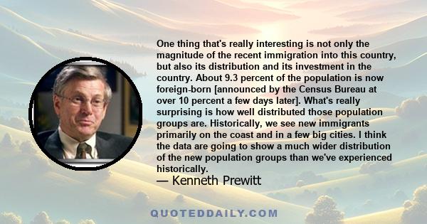 One thing that's really interesting is not only the magnitude of the recent immigration into this country, but also its distribution and its investment in the country. About 9.3 percent of the population is now