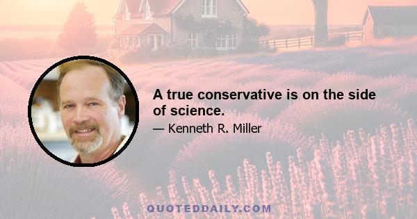 A true conservative is on the side of science.