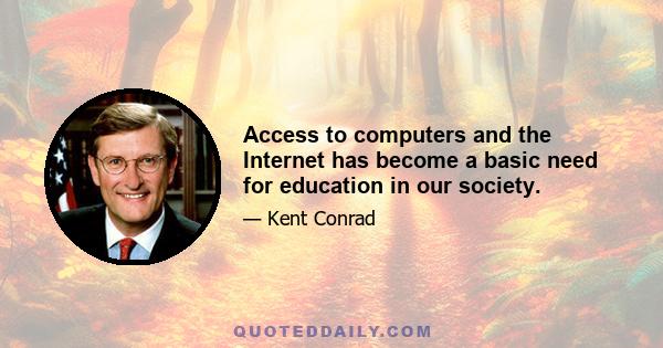 Access to computers and the Internet has become a basic need for education in our society.