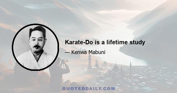 Karate-Do is a lifetime study