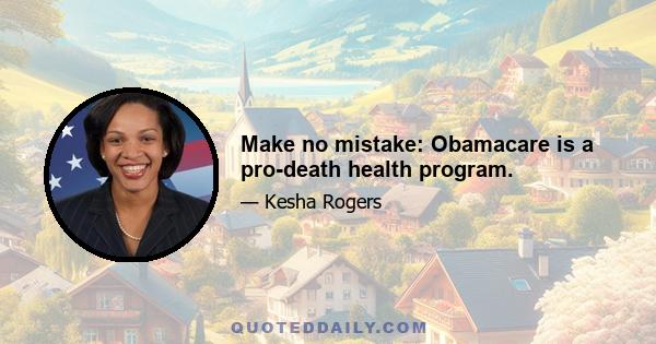 Make no mistake: Obamacare is a pro-death health program.