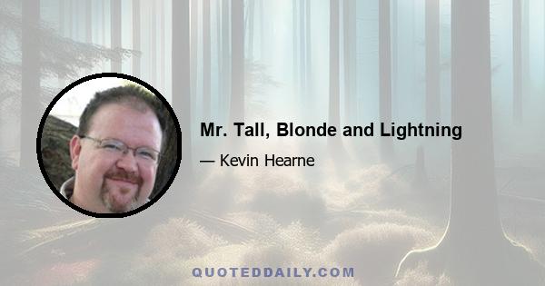 Mr. Tall, Blonde and Lightning