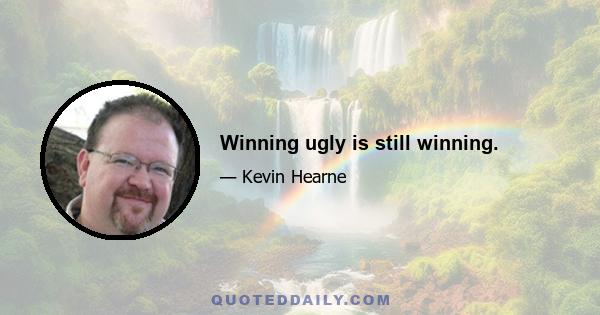 Winning ugly is still winning.