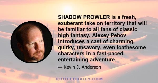 SHADOW PROWLER is a fresh, exuberant take on territory that will be familiar to all fans of classic high fantasy. Alexey Pehov introduces a cast of charming, quirky, unsavory, even loathesome characters in a fast-paced, 