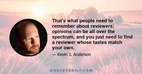 That's what people need to remember about reviewers; opinions can be all over the spectrum, and you just need to find a reviewer whose tastes match your own.