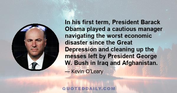 In his first term, President Barack Obama played a cautious manager navigating the worst economic disaster since the Great Depression and cleaning up the messes left by President George W. Bush in Iraq and Afghanistan.