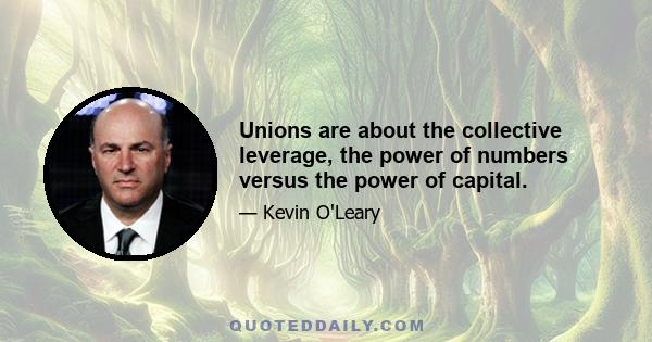 Unions are about the collective leverage, the power of numbers versus the power of capital.