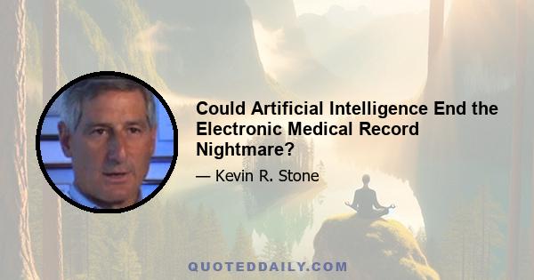 Could Artificial Intelligence End the Electronic Medical Record Nightmare?