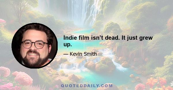 Indie film isn’t dead. It just grew up.