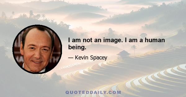 I am not an image. I am a human being.