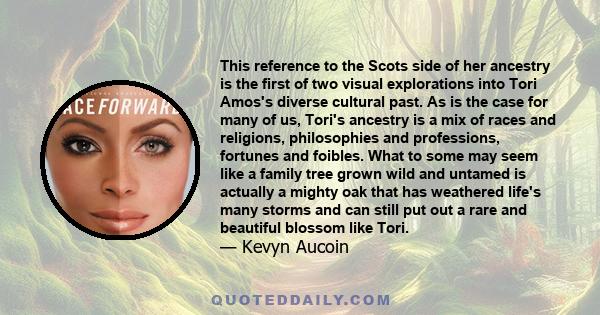 This reference to the Scots side of her ancestry is the first of two visual explorations into Tori Amos's diverse cultural past. As is the case for many of us, Tori's ancestry is a mix of races and religions,