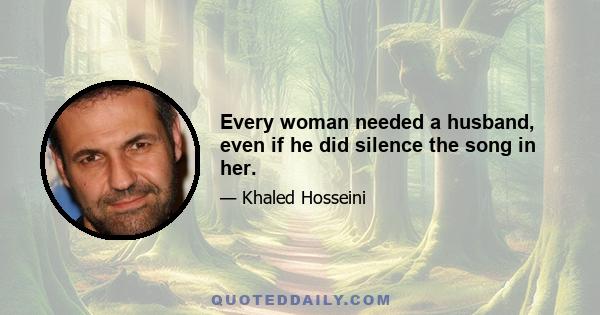 Every woman needed a husband, even if he did silence the song in her.